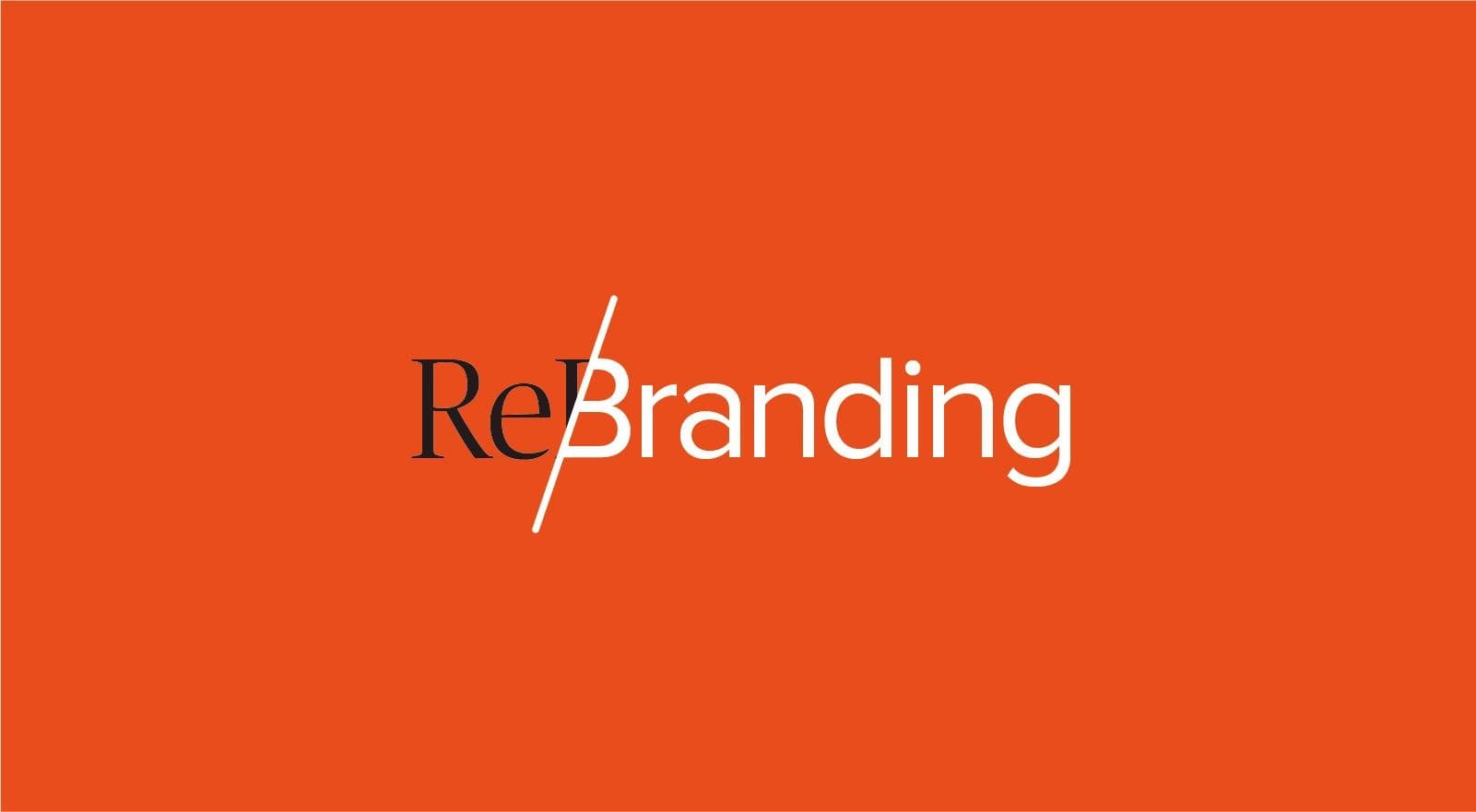 Rebranding: When and Why It’s Time for a Change